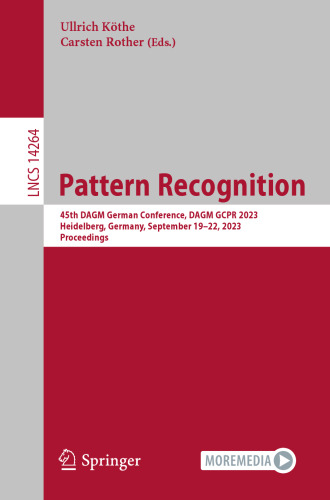Pattern Recognition: 45th DAGM German Conference, DAGM GCPR 2023, Heidelberg, Germany, September 19–22, 2023, Proceedings (Lecture Notes in Computer Science, 14264)