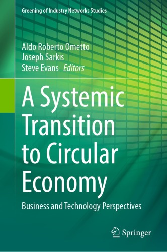 A Systemic Transition to Circular Economy: Business and Technology Perspectives (Greening of Industry Networks Studies, 12)