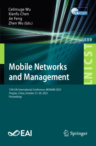 Mobile Networks and Management: 13th EAI International Conference, MONAMI 2023, Yingtan, China, October 27-29, 2023, Proceedings (Lecture Notes of the ... and Telecommunications Engineering, 559)