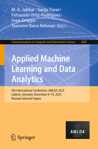 Applied Machine Learning and Data Analytics: 6th International Conference, AMLDA 2023, Lübeck, Germany, November 9–10, 2023, Revised Selected Papers ... in Computer and Information Science)