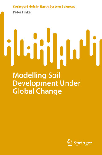 Modelling Soil Development Under Global Change (SpringerBriefs in Earth System Sciences)