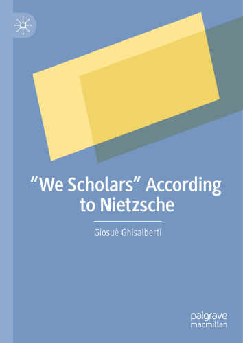 “We Scholars” According to Nietzsche