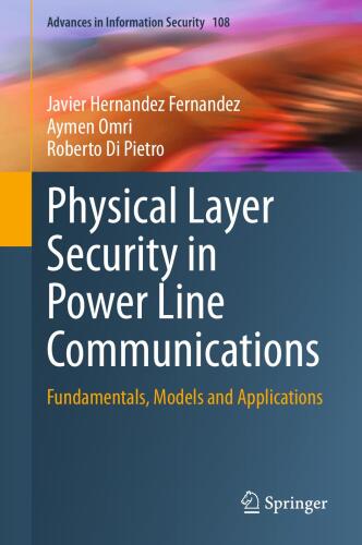 Physical Layer Security in Power Line Communications: Fundamentals, Models and Applications (Advances in Information Security, 108)