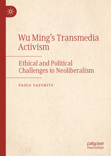 Wu Ming's Transmedia Activism: Ethical and Political Challenges to Neoliberalism