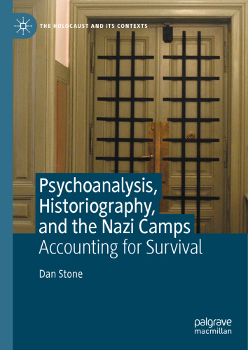 Psychoanalysis, Historiography, and the Nazi Camps: Accounting for Survival