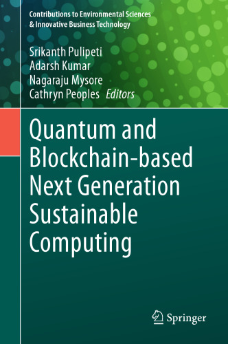 Quantum and Blockchain-based Next Generation Sustainable Computing (Contributions to Environmental Sciences & Innovative Business Technology)
