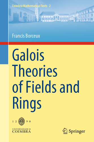 Galois Theories of Fields and Rings (Coimbra Mathematical Texts, 2)