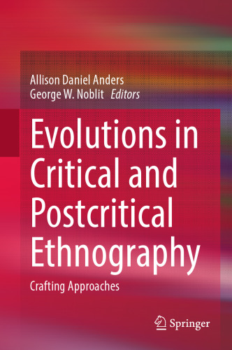 Evolutions in Critical and Postcritical Ethnography: Crafting Approaches