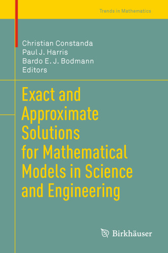 Exact and Approximate Solutions for Mathematical Models in Science and Engineering (Trends in Mathematics)