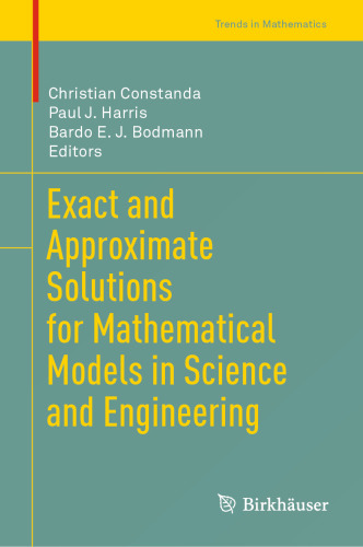 Exact and Approximate Solutions for Mathematical Models in Science and Engineering (Trends in Mathematics)