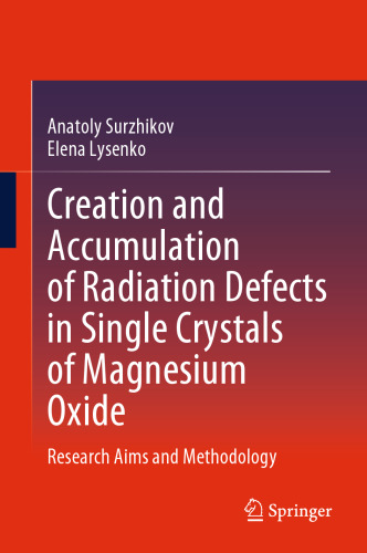 Creation and Accumulation of Radiation Defects in Single Crystals of Magnesium Oxide: Research Aims and Methodology