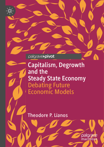 Capitalism, Degrowth and the Steady State Economy: Debating Future Economic Models