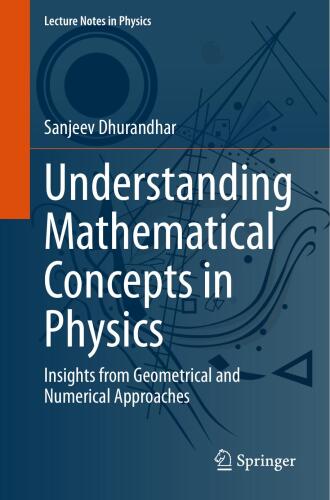 Understanding Mathematical Concepts in Physics: Insights from Geometrical and Numerical Approaches (Lecture Notes in Physics, 1030)