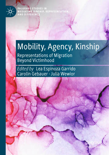 Mobility, Agency, Kinship: Representations of Migration Beyond Victimhood