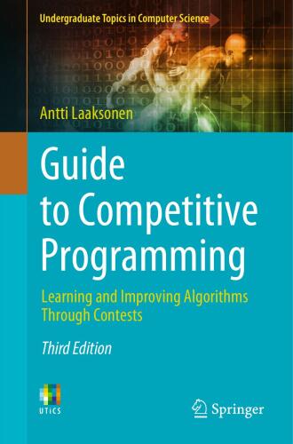Guide to Competitive Programming: Learning and Improving Algorithms Through Contests (Undergraduate Topics in Computer Science)