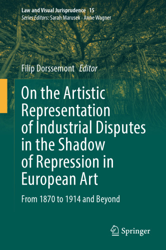 On the Artistic Representation of Industrial Disputes in the Shadow of Repression in European Art: From 1870 to 1914 and Beyond