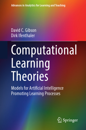 Computational Learning Theories: Models for Artificial Intelligence Promoting Learning Processes (Advances in Analytics for Learning and Teaching)