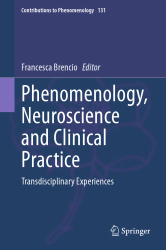 Phenomenology, Neuroscience and Clinical Practice: Transdisciplinary Experiences