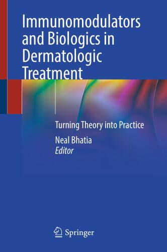 Immunomodulators and Biologics in Dermatologic Treatment - Turning Theory into Practice (Oct 23, 2024)_(3031665899)_(Springer).rar