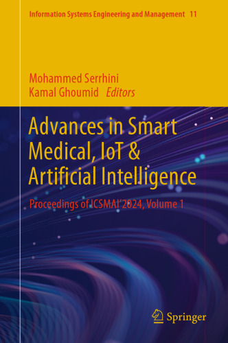 Advances in Smart Medical, IoT & Artificial Intelligence: Proceedings of ICSMAI'2024, Volume 1 (Information Systems Engineering and Management, 11)