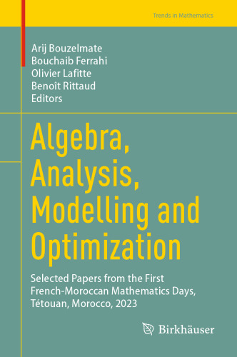Algebra, Analysis, Modelling and Optimization: Selected Papers from the First French-Moroccan Mathematics Days, Tétouan, Morocco, 2023