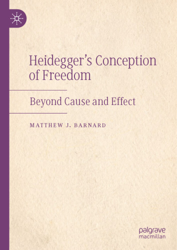 Heidegger’s Conception of Freedom: Beyond Cause and Effect