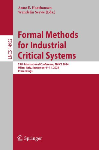 Formal Methods for Industrial Critical Systems: 29th International Conference, FMICS 2024, Milan, Italy, September 9–11, 2024, Proceedings