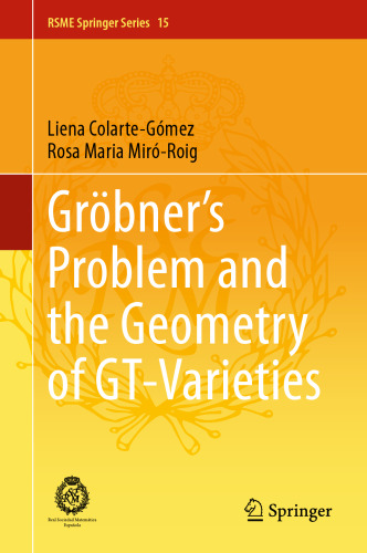 Gröbner's Problem and the Geometry of GT-Varieties