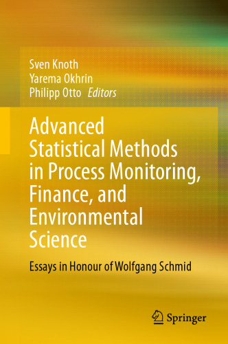 Advanced Statistical Methods in Process Monitoring, Finance, and Environmental Science: Essays in Honour of Wolfgang Schmid