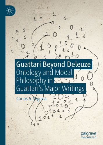 Guattari Beyond Deleuze: Ontology and Modal Philosophy in Guattari's Major Writings