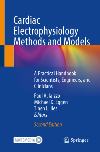Cardiac Electrophysiology Methods and Models: A Practical Handbook for Scientists, Engineers, and Clinicians