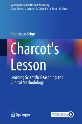 Charcot's Lesson - Learning Scientific Reasoning and Clinical Methodology (Neurocultural Health and Wellbeing) (Oct 27, 2024)_()_(Springer)
