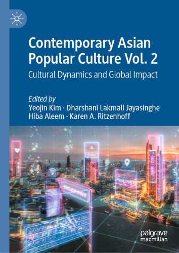 Contemporary Asian Popular Culture, Vol. 2: Cultural Dynamics and Global Impact