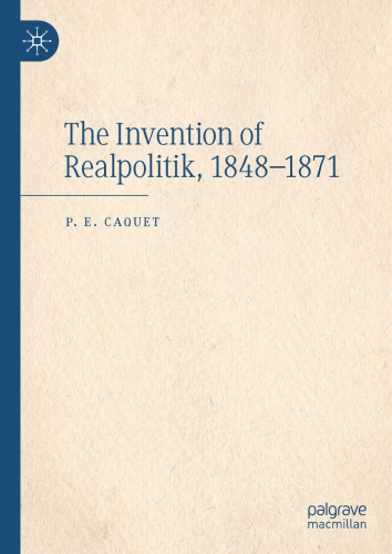 The Invention of Realpolitik, 1848–1871