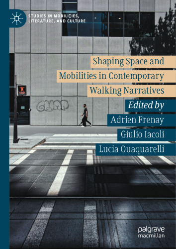 Shaping Space and Mobilities in Contemporary Walking Narratives
