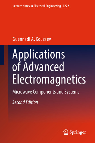 Applications of Advanced Electromagnetics: Microwave Components and Systems (Lecture Notes in Electrical Engineering, 1272)