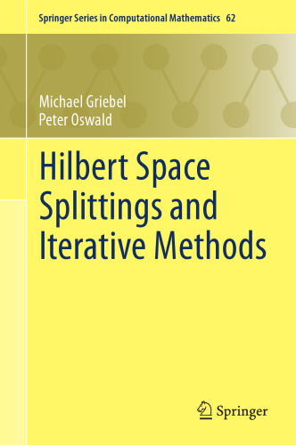 Hilbert Space Splittings and Iterative Methods (Springer Series in Computational Mathematics, 62)