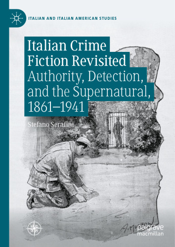 Italian Crime Fiction Revisited: Authority, Detection, and the Supernatural, 1861–1941