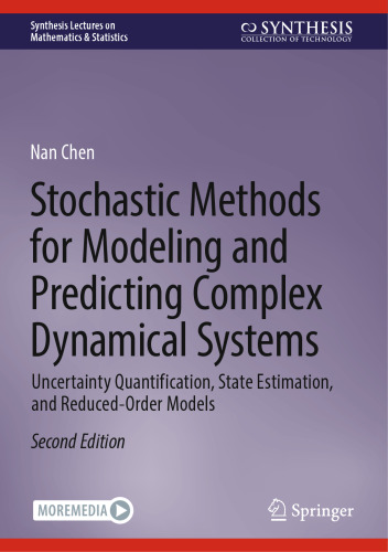 Stochastic Methods for Modeling and Predicting Complex Dynamical Systems: Uncertainty Quantification, State Estimation, and Reduced-Order Models (Synthesis Lectures on Mathematics & Statistics)