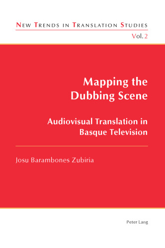Mapping the Dubbing Scene: Audiovisual Translation in Basque Television (New Trends in Translation Studies)