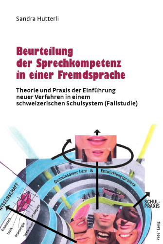 Beurteilung der Sprechkompetenz in einer Fremdsprache: Theorie und Praxis der Einführung neuer Verfahren in einem schweizerischen Schulsystem