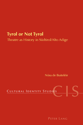 Tyrol or Not Tyrol: Theatre as History in Südtirol/Alto Adige