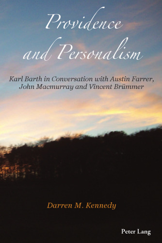 Providence and Personalism: Karl Barth in Conversation with Austin Farrer, John Macmurray and Vincent Brümmer