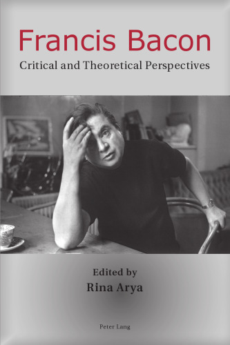 Francis Bacon: Critical and Theoretical Perspectives