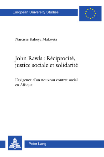 John Rawls : Réciprocité, justice sociale et solidarité: L'exigence d'un nouveau contrat social en Afrique