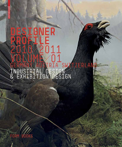 Designer Profile 2010 2011 Germany, Austria, Switzerland. Volume 1: Industrial Design & Exhibition Design