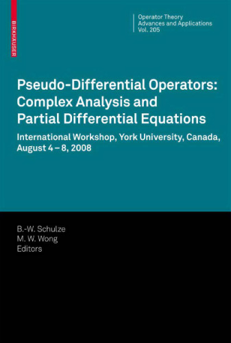 Pseudo-Differential Operators: Complex Analysis and Partial Differential Equations (Operator Theory: Advances and Applications, 205)