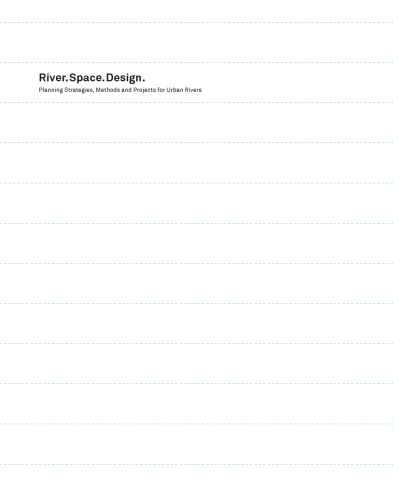 River.Space.Design: Planning Strategies, Methods and Projects for Urban Rivers