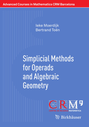 Simplicial Methods for Operads and Algebraic Geometry (Advanced Courses in Mathematics - CRM Barcelona)