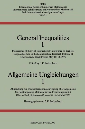 General Inequalities 1 / Allgemeine Ungleichungen 1: Proceedings of the First International Conference on General Inequalities Held in the Mathematical Research Institute at Oberwolfach, Black Forest, May 10 14, 1976 / Abhandlung Zur Erstein Internatio...